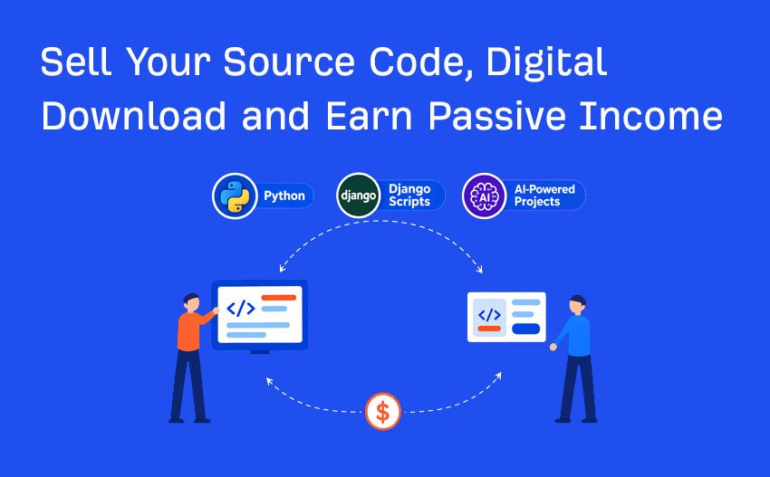 Sell Your Source Code, Digital Download and Earn Passive Income